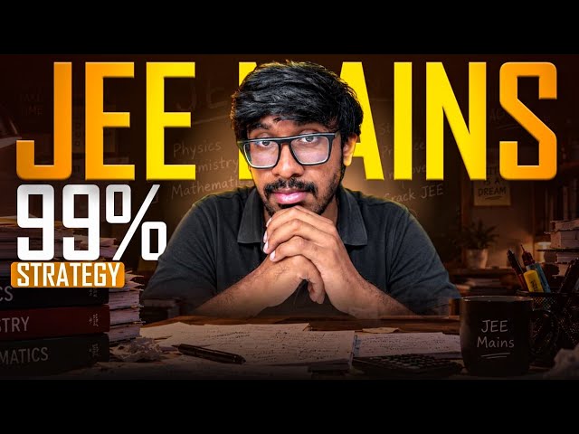 JEE MAINS 2027 Final 90 Days Strategy🔥. ZERO to 99%ILE Complete Roadmap!