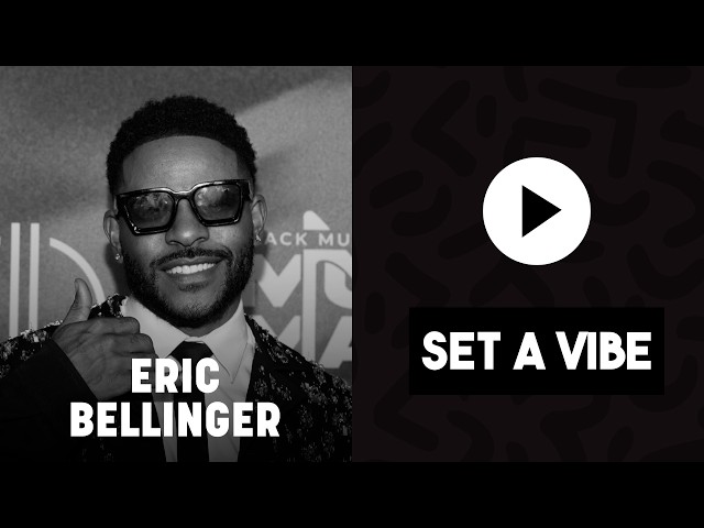 Eric Bellinger Shares 5 Songs You Didn't KnowHe Had A hand in Creating | SET A VIBE | VIBE