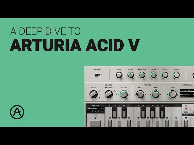 Arturia ACID V the definitive complete guide - Deep dive tutorial