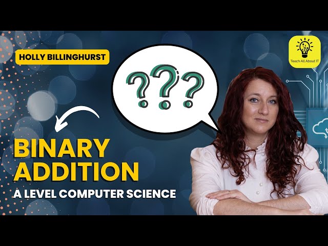 A Level Computer Science - Binary Addition Explained