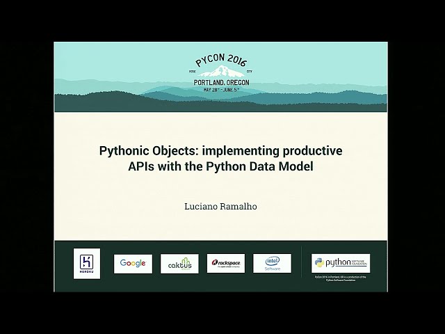 Luciano Ramalho - Pythonic Objects: implementing productive APIs with the Python Data Model