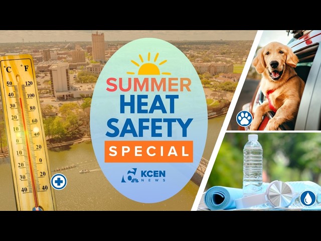 KCEN's 2026 Summer Heat Safety Special