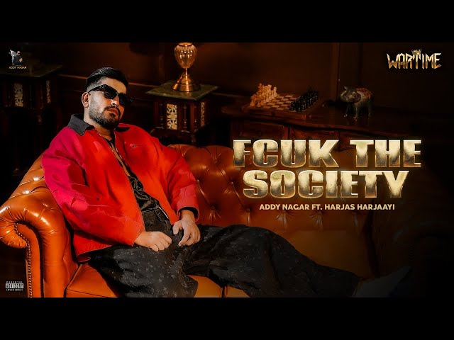 Fcuk The Society - ADDY NAGAR x HARJAS HARJAAYI | EP- WARTIME |
