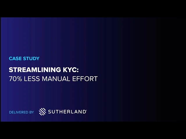 STREAMLINING KYC 70% LESS MANUAL EFFORT