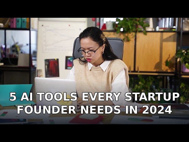 5 AI Tools Every Startup Founder Needs in 2024