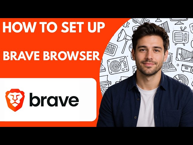 How to Set Up Brave Browser  Full Guide 2026