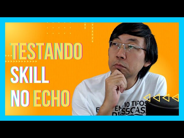 [Passo A Passo] Como Testar Sua Skill Em Desenvolvimento No Echo