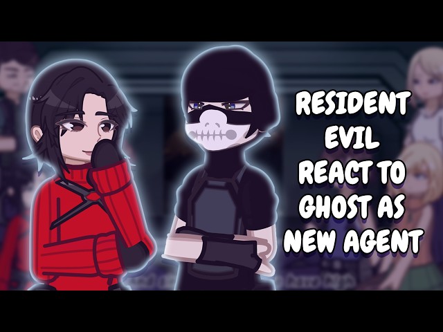 Resident Evil React To Ghost As New Agent