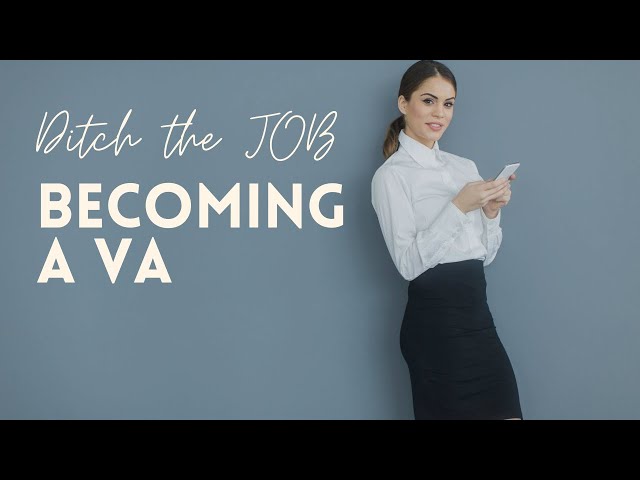 Ditch the JOB.....Becoming a VA