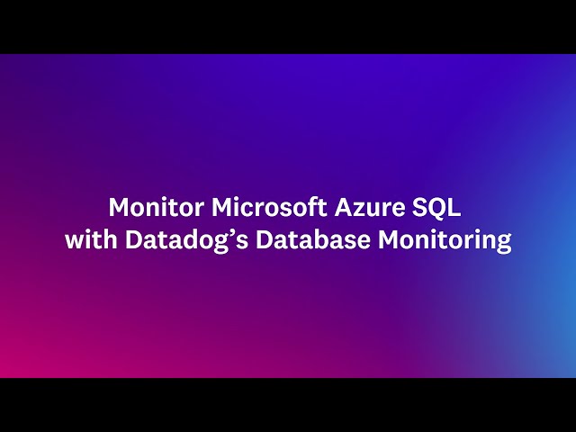 Optimize Microsoft SQL Server with Datadog's database monitoring | ODFP632