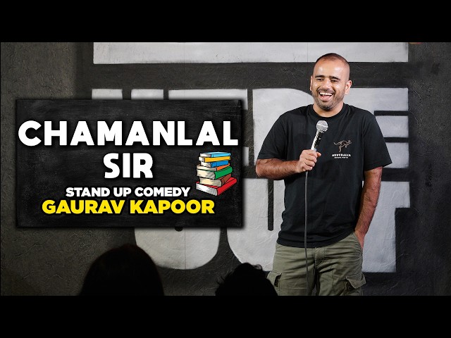 CHAMANLAL SIR | Gaurav Kapoor | Stand Up Comedy