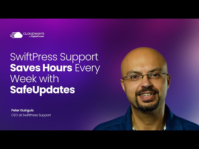 SwiftPress Saves Hours With SafeUpdates on Cloudways