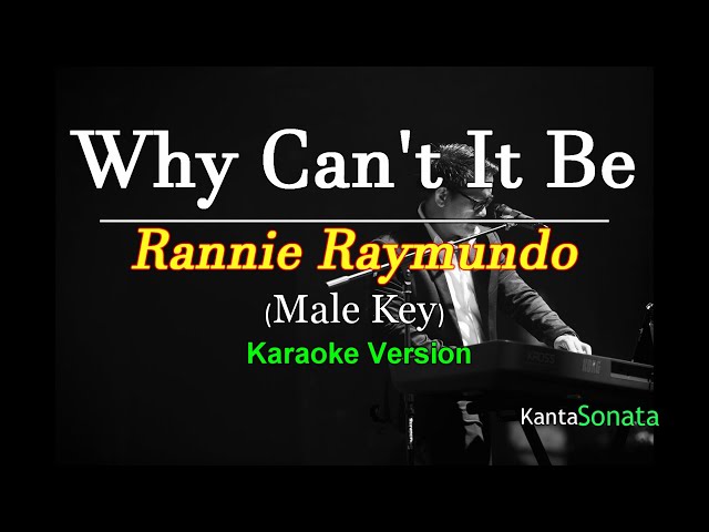 Why Can it Be -  Rannie Raymundo/ Male Key (Karaoke Version)