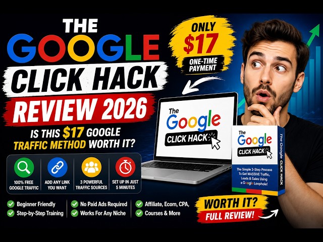 The Google Click Hack Review 2026 – Is This $17 Google Traffic Method Worth It?