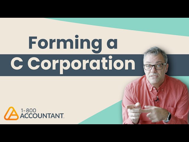 Everything You Need to Know When Forming a C Corporation