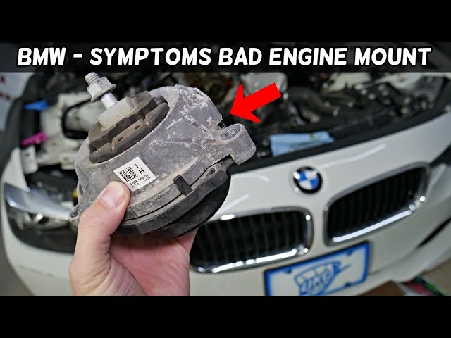 WHAT ARE THE SYMPTOMS OF BAD ENGINE MOUNT ON BMW