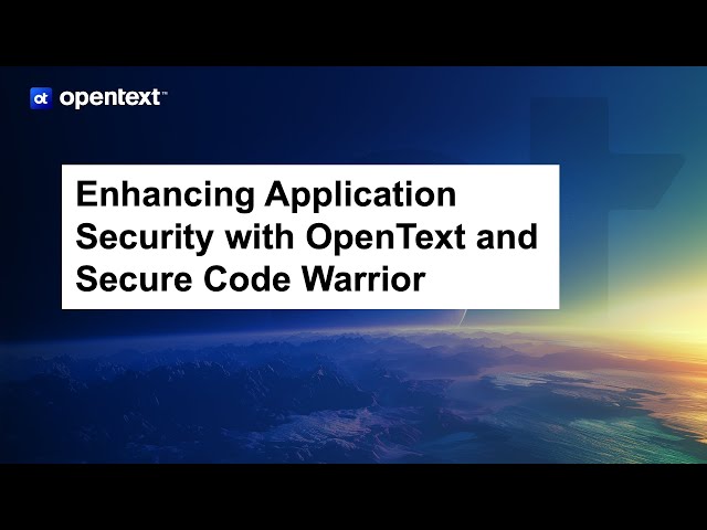 Enhancing Application Security with OpenText and Secure Code Warrior