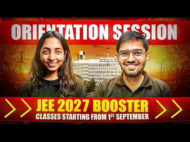 JEE 2027 Orientation Session ️‍🔥 | Complete Roadmap to JEE Preparation