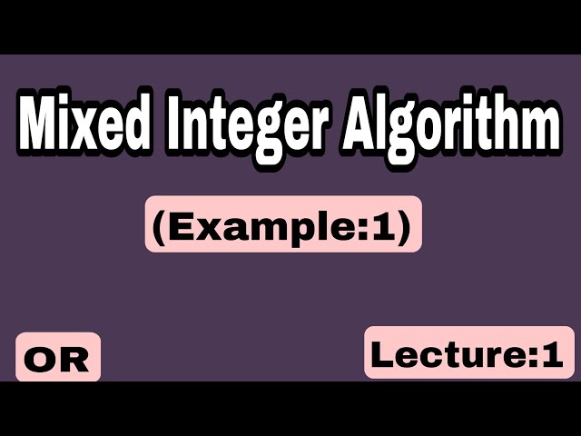 Mixed Integer Algorithm in Operational research-Example:1- Lecture:1