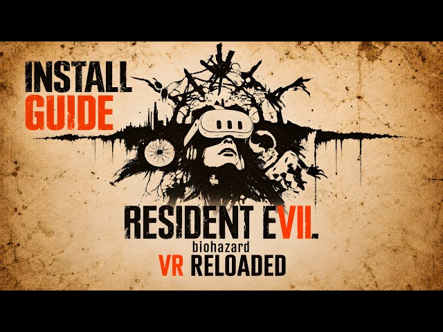 How to Play Resident Evil 7 in VR (RE7VR Reloaded)