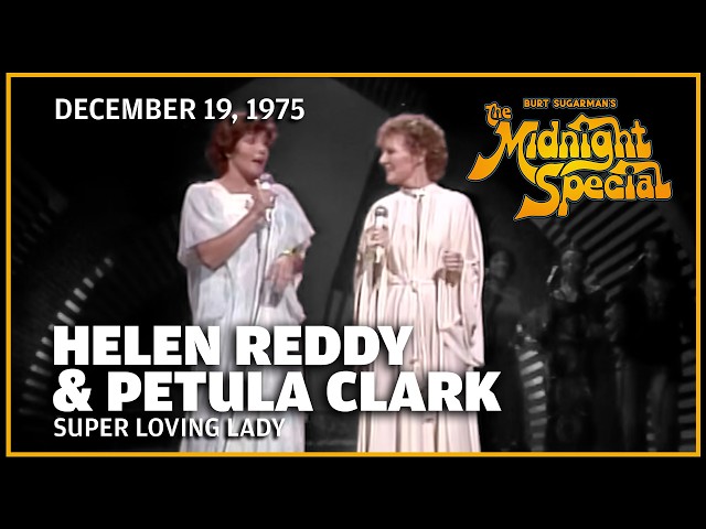 Super Loving Lady - Helen Reddy & Petula Clark | The Midnight Special