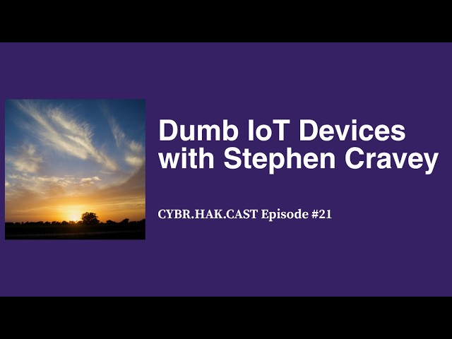 Dumb IoT Devices with Stephen Cravey