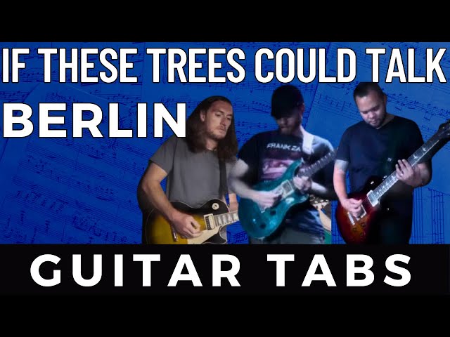 If These Trees Could Talk – BERLIN | Accurate Guitar TABS