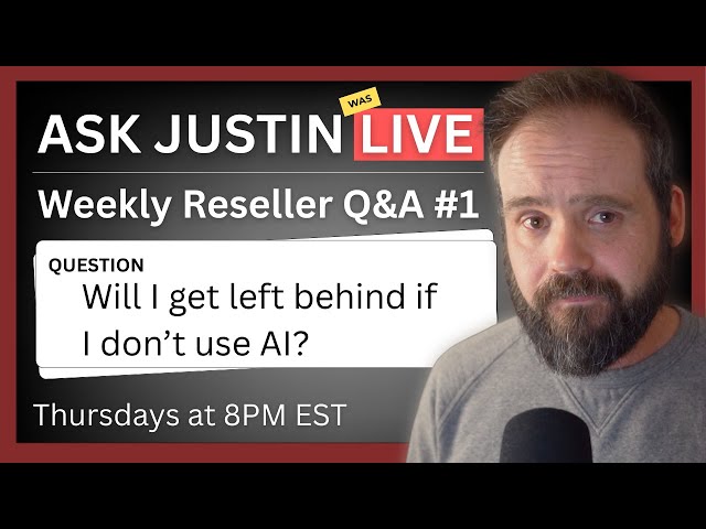 Ask Justin Live | Weekly Reseller Q&A #1