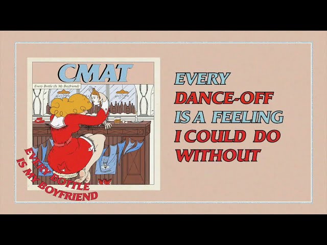 CMAT - Every Bottle (Is My Boyfriend) (Official Lyric Video)