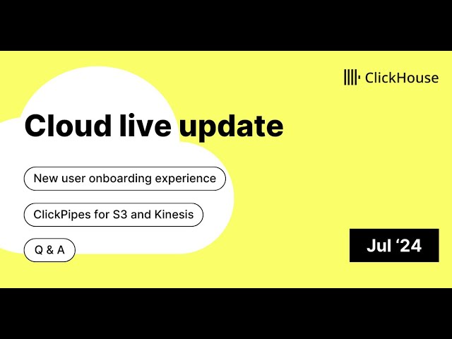 ClickHouse Cloud Live Update - July 2024