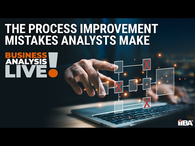 The Process Improvement Mistakes Analysts Make