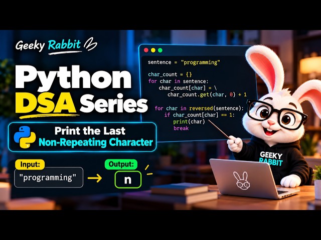Python DSA Series | Geeky Rabbit | #6 Find Last Non Repeating Character From String