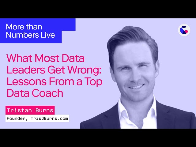 What Most Data Leaders Get Wrong: Lessons from a Top Data Coach w/ Tristan Burns