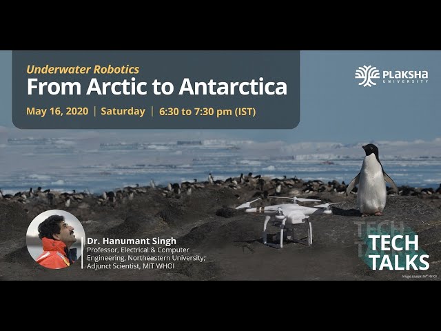 Plaksha Tech Talks #3 | Underwater Robotics: From Arctic to Antarctica with Dr. Hanumant Singh