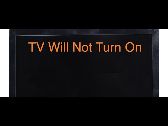 TV Will Not Turn On - Troubleshooting Help for Finding Problems for Your TV Repair