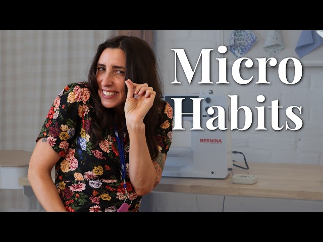 The 10 Easiest Sewing Micro-Habits I've Ever Learned