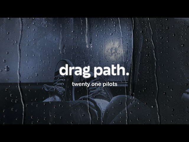twenty one pilots - drag path (lyrics)