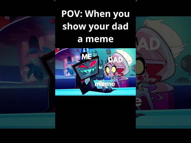 POV: When you show your dad a meme #hazbinhotel #hazbinhotel2 #meme #primevideo