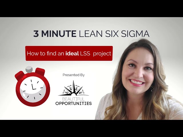 How to identify an ideal Lean Six Sigma project. What is a good Lean Six Sigma project?