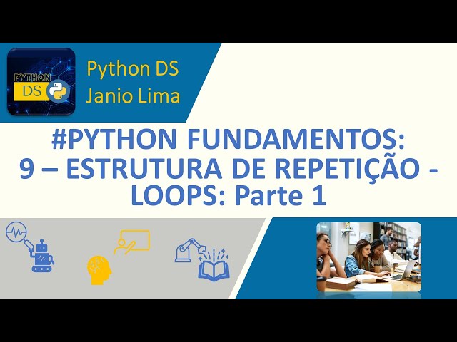 #PYTHON FUNDAMENTOS: 9 - ESTRUTURA DE REPETIÇÃO - LOOP PARTE 1