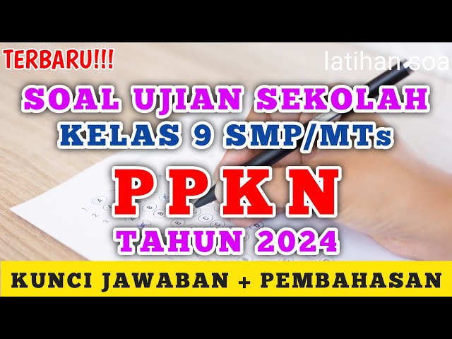 Soal Ujian Sekolah (US) Kelas 9 SMP/MTs PPKN Tahun 2024 (prediksi) #soalujian #ppkn #kelas9