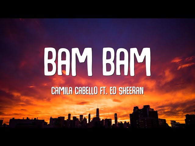 Camila Cabello - Bam Bam ft. Ed Sheeran (Lyrics)