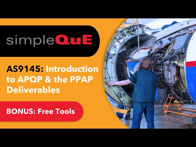 AS9145: Introduction to APQP & the PPAP Deliverables
