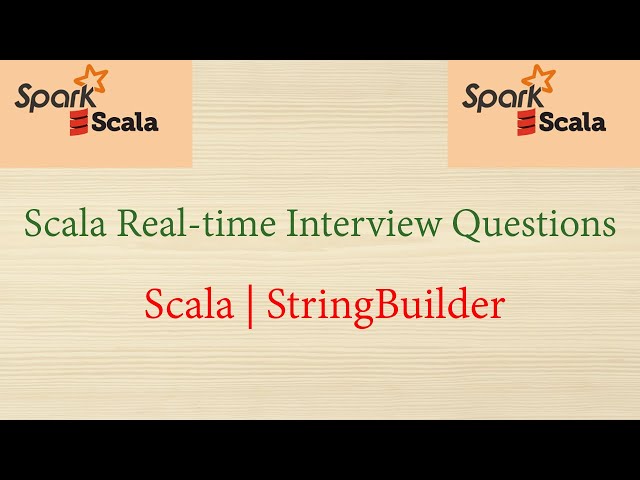 Scala Real-time Interview Questions - Scala | StringBuilder