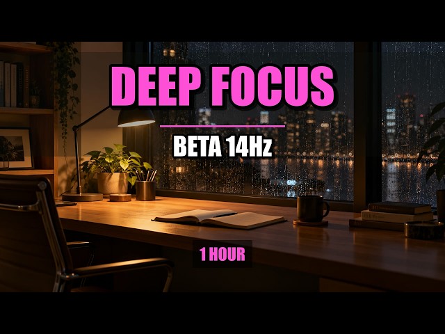 Study Music for Deep Focus & Productivity | Rainy Studio Desk Ambience, 1 Hour (Beta 14Hz)