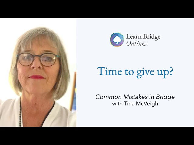 Time to give up? - Common Mistakes in Bridge with Tina McVeigh