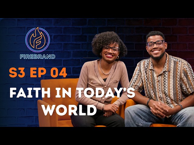 Faith in Today's World | Firebrand S3 E4