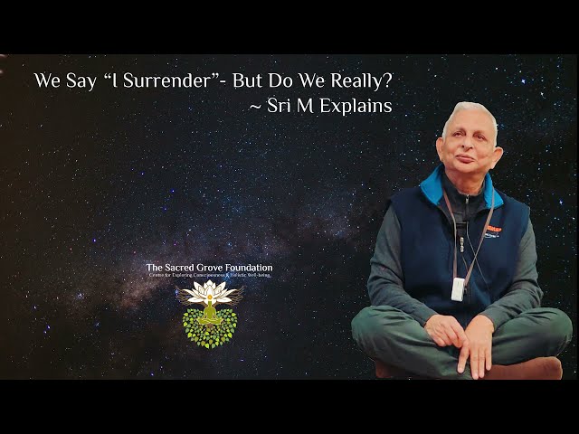 We Say “I Surrender” — But Do We Really? | Sri M Explains