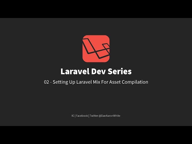 02 - Laravel Dev Series. Installing Laravel Mix for Asset Compilation.