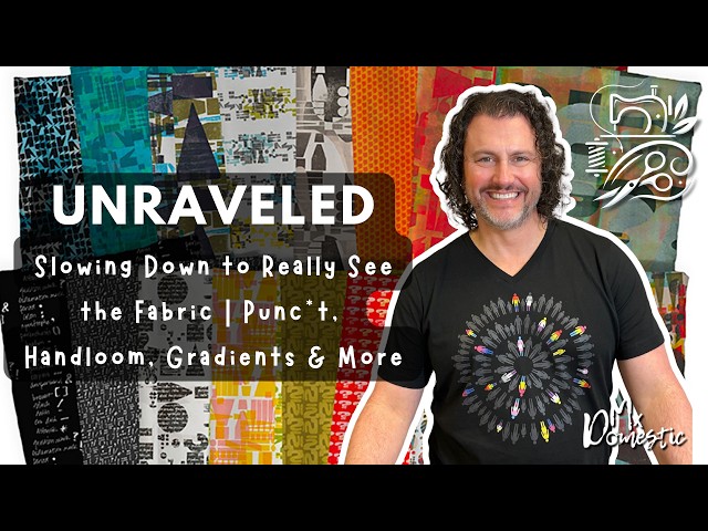 Slowing Down to Really See the Fabric | Punk’d, Handloom, Gradients & More | Unraveled Live